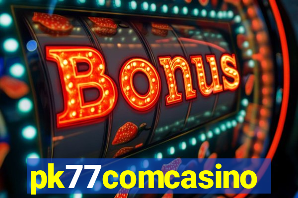 pk77comcasino