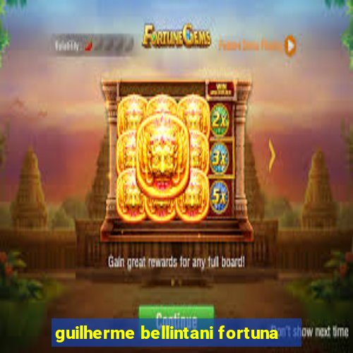 guilherme bellintani fortuna