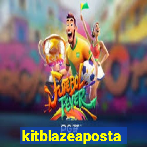 kitblazeaposta