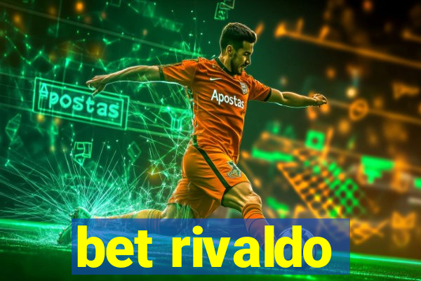 bet rivaldo