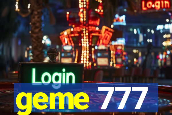 geme 777