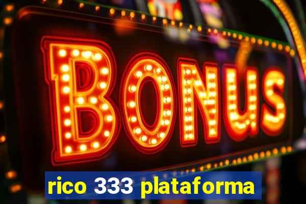rico 333 plataforma