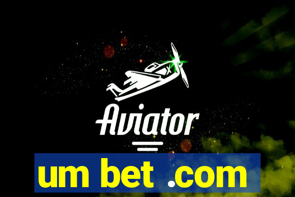 um bet .com