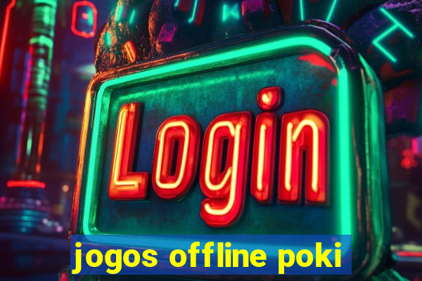 jogos offline poki
