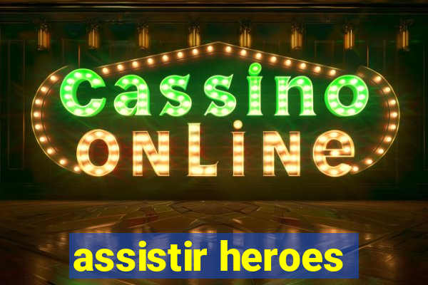 assistir heroes