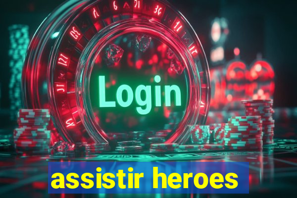 assistir heroes
