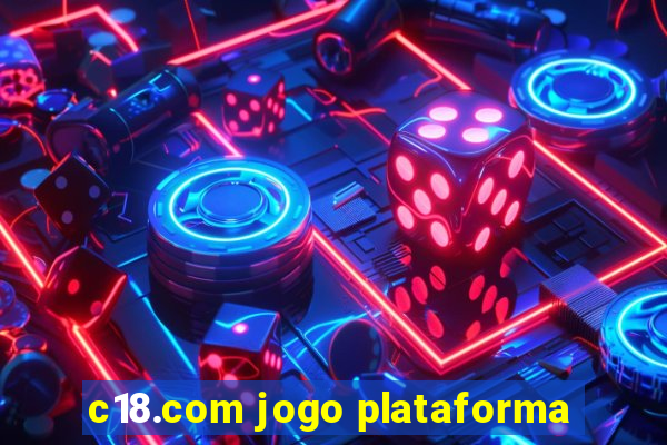 c18.com jogo plataforma