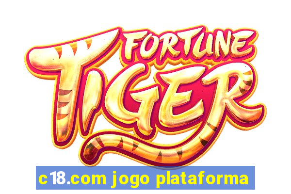 c18.com jogo plataforma