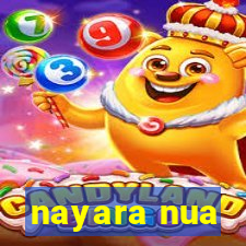 nayara nua