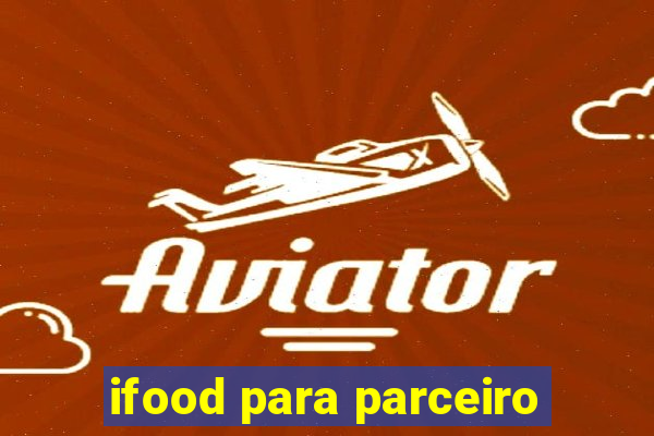 ifood para parceiro