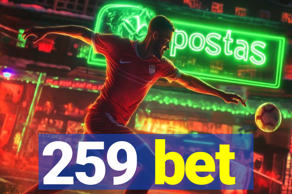 259 bet