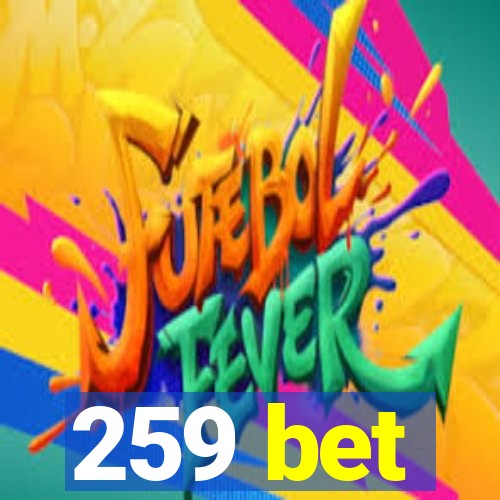 259 bet