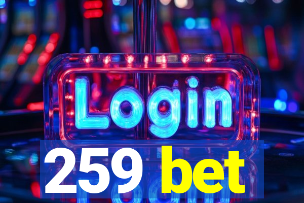 259 bet