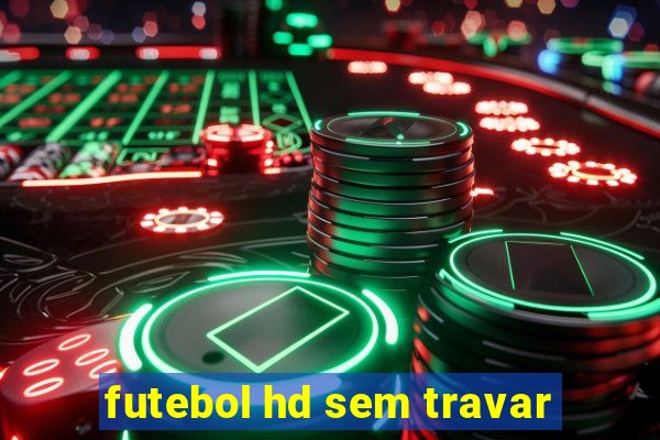 futebol hd sem travar