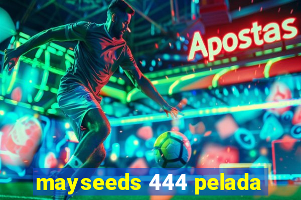 mayseeds 444 pelada