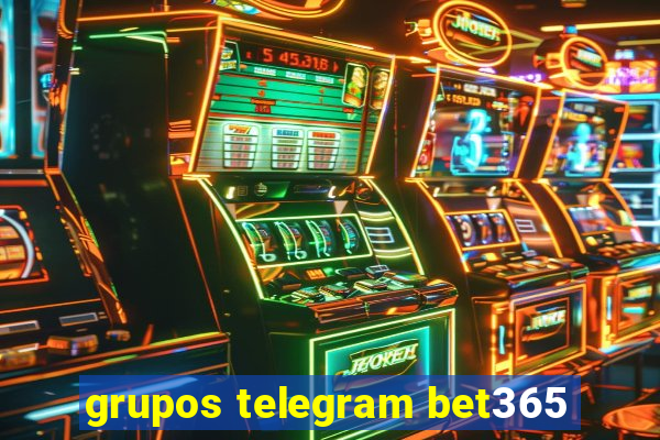 grupos telegram bet365