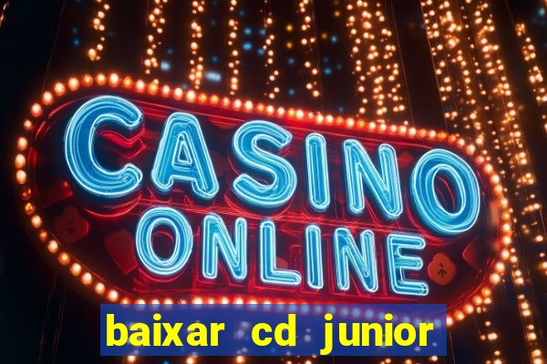 baixar cd junior marques 2024