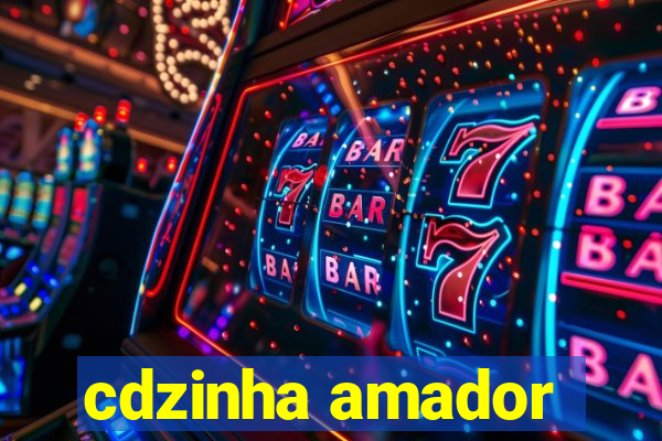 cdzinha amador