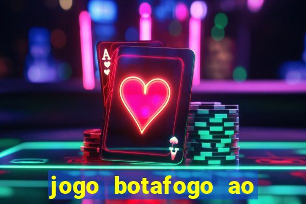 jogo botafogo ao vivo hd