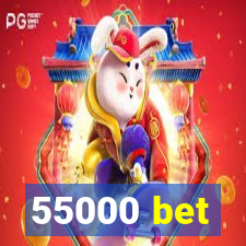 55000 bet