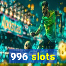 996 slots