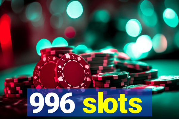 996 slots