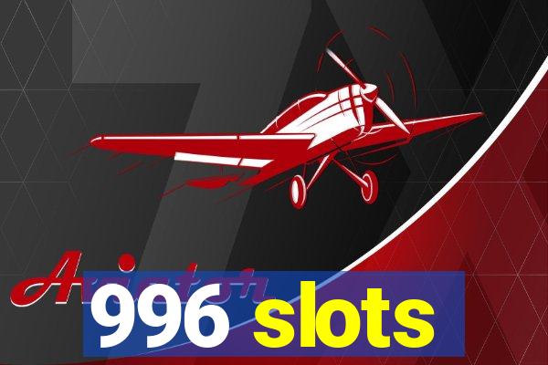 996 slots
