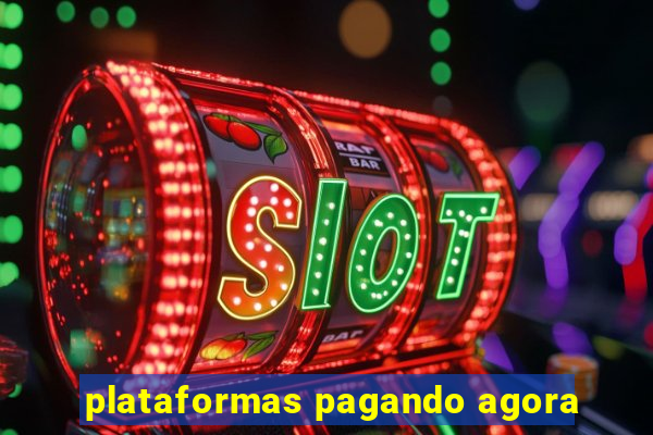 plataformas pagando agora