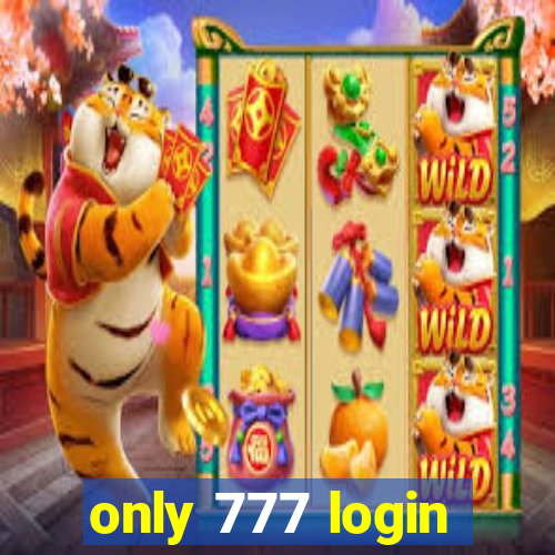 only 777 login