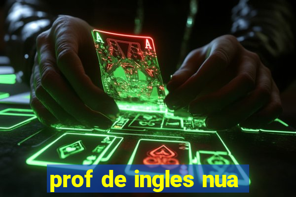 prof de ingles nua