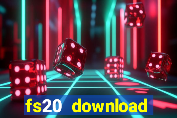 fs20 download dinheiro infinito