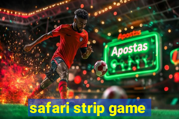 safari strip game