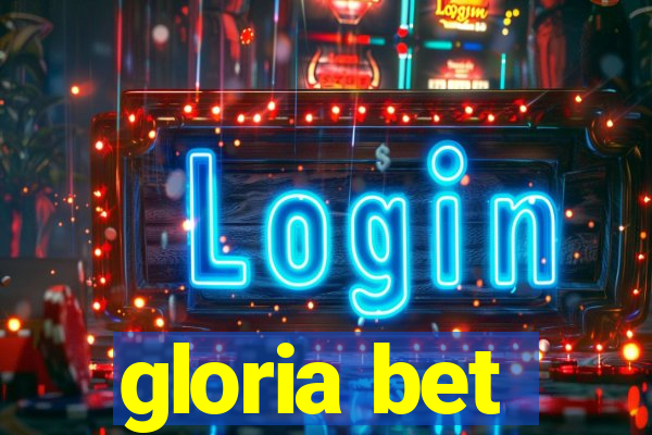 gloria bet
