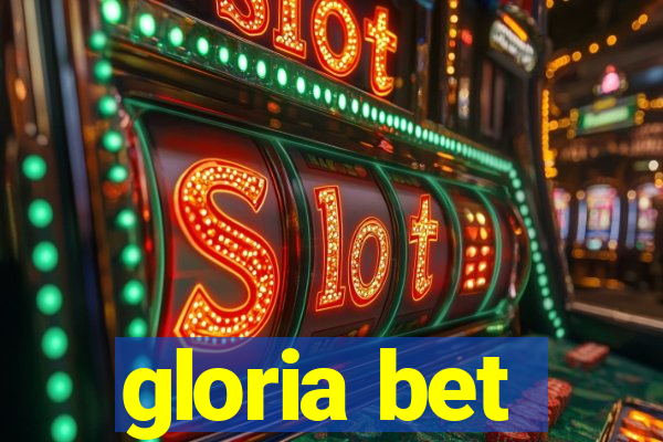 gloria bet