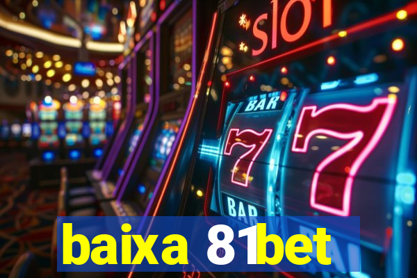 baixa 81bet