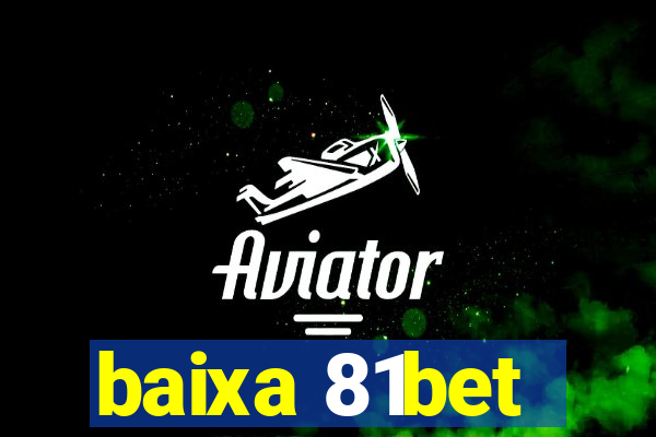 baixa 81bet