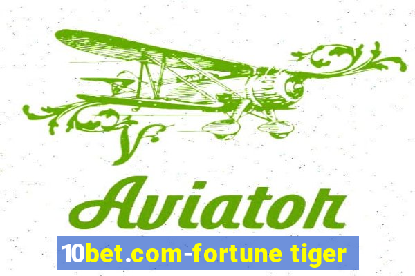 10bet.com-fortune tiger