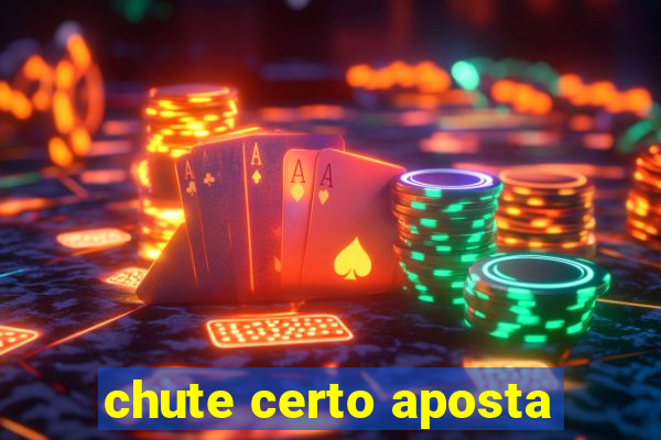 chute certo aposta