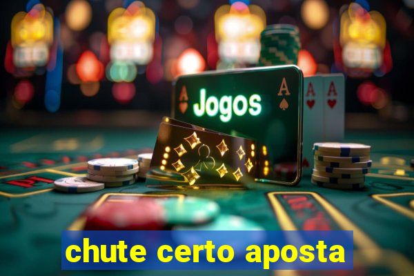 chute certo aposta