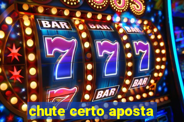 chute certo aposta