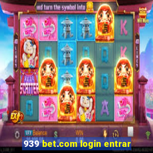 939 bet.com login entrar