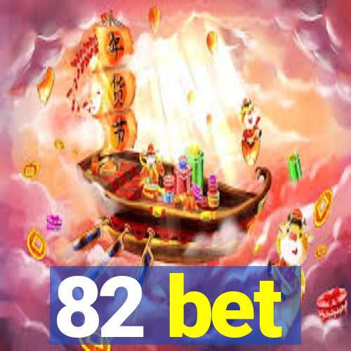 82 bet