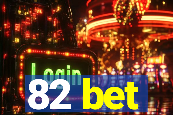 82 bet
