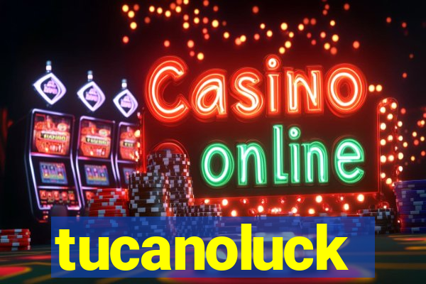 tucanoluck