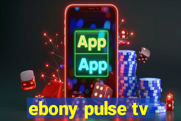 ebony pulse tv