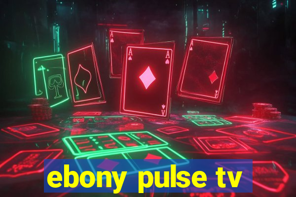 ebony pulse tv