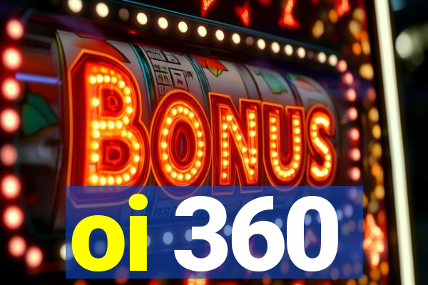 oi 360