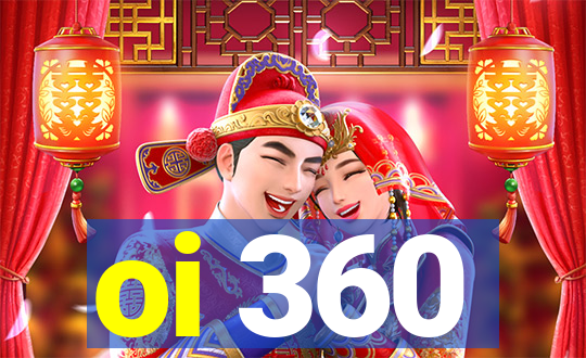 oi 360