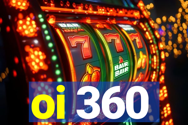 oi 360