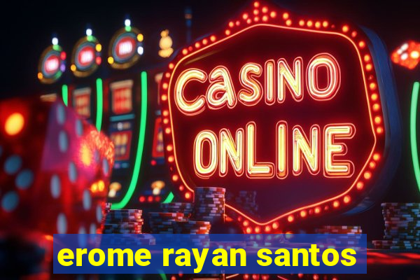 erome rayan santos